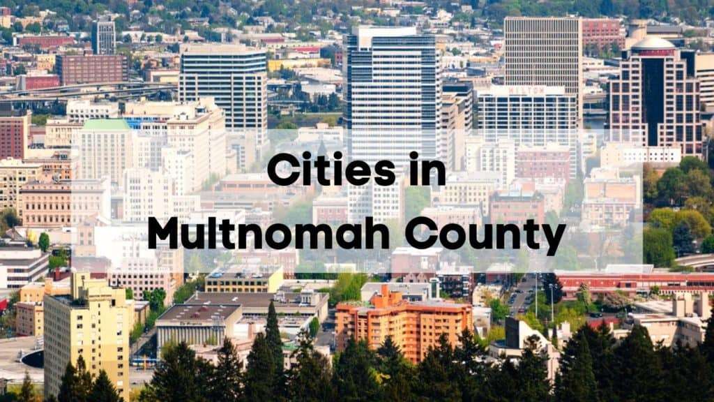 Cities in Multnomah County 🏆 COMPLETE List of Multnomah County Cities