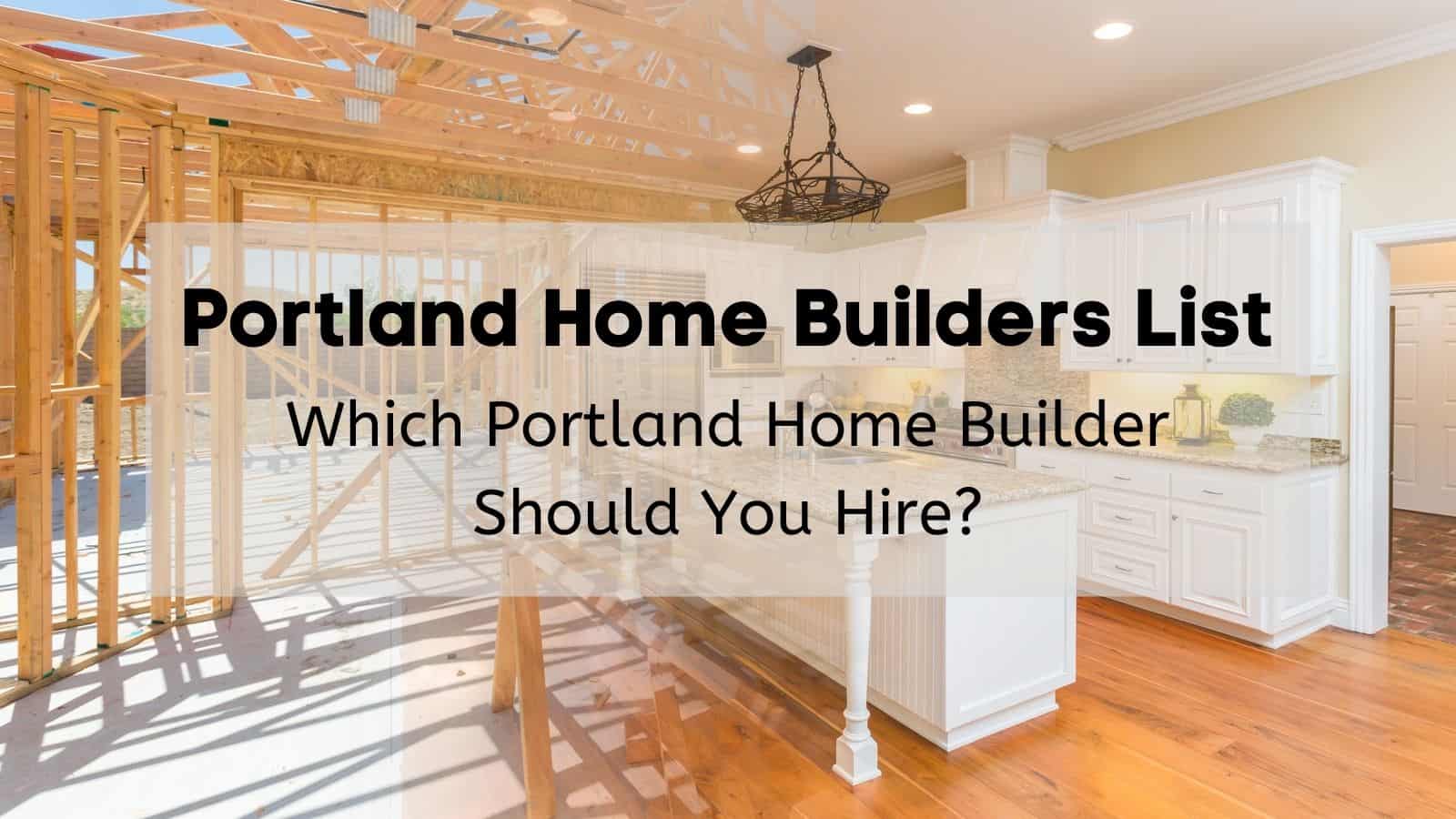 Portland Home Builders List [2024] ???????? Which Portland Home Builder