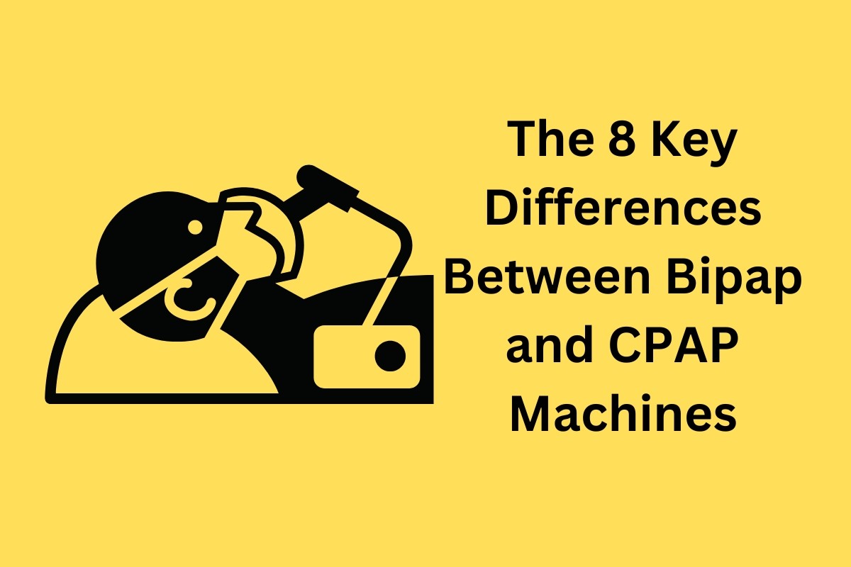 The 8 Key Differences Between BiPAP and CPAP Machines