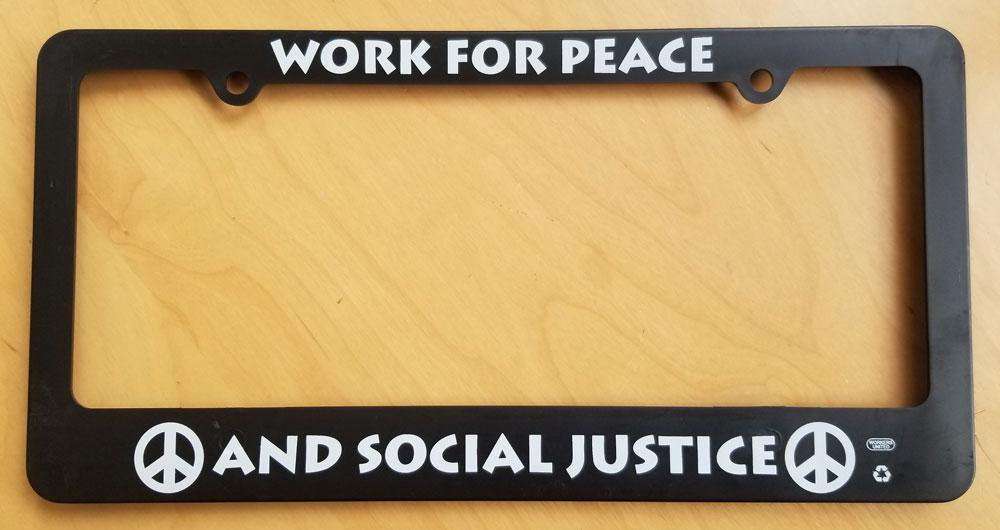 Work For Peace And Social Justice License Plate Frame Peace