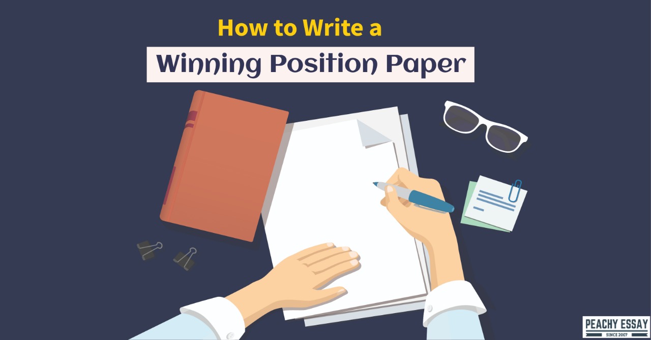 How to Write a Winning Position Paper Peachy Essay