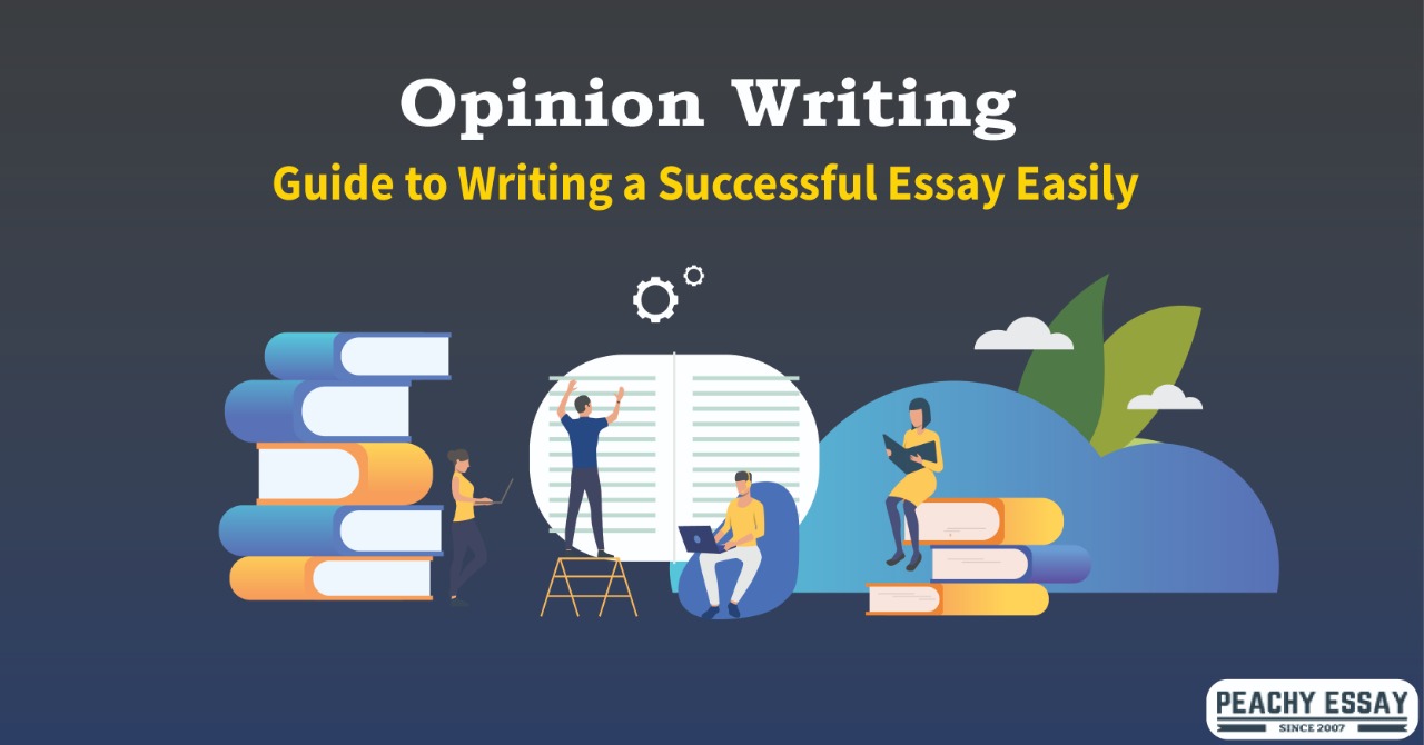 Opinion Writing: Guide to Writing a Successful Essay Easily
