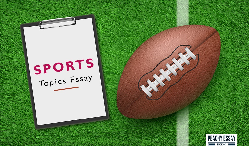 100+ Best Sports Essay Topics to Write About in 2023