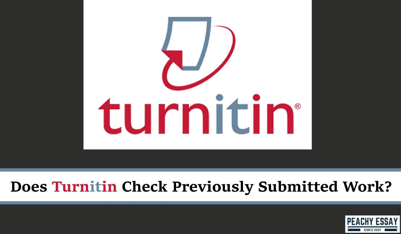 Does Turnitin Check Previously Submitted Work Or Old Papers?