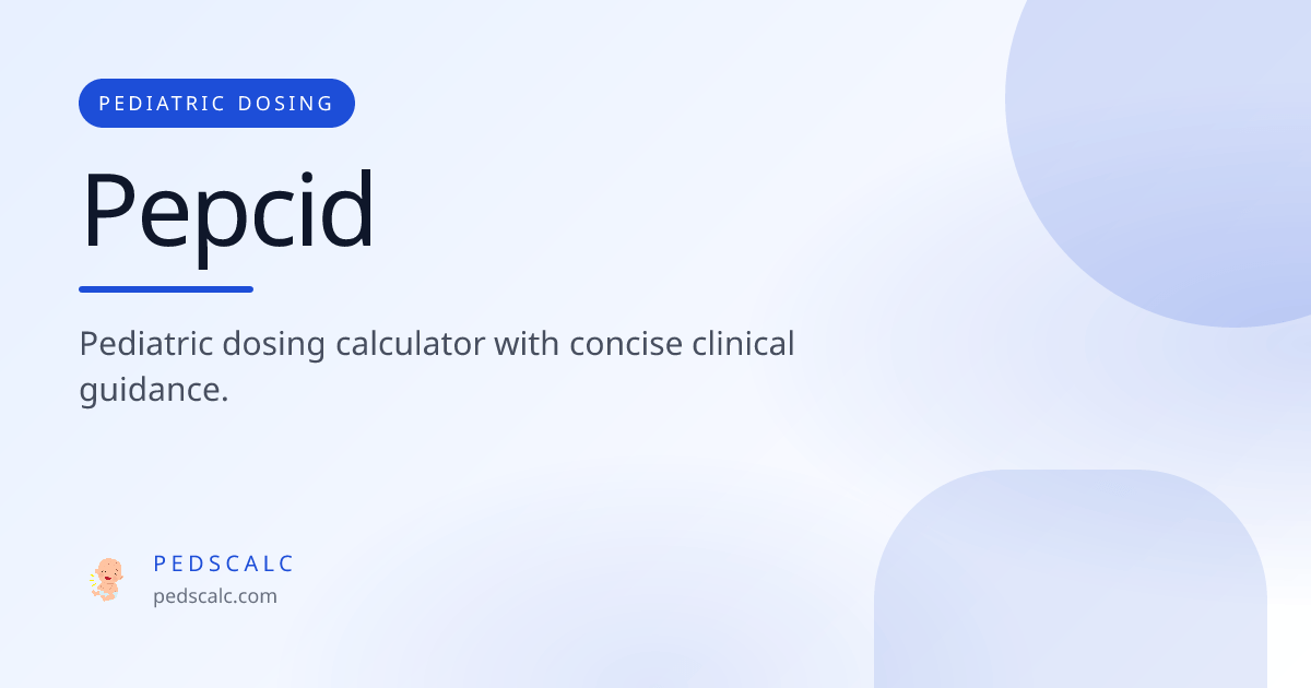 PedsCalc Pepcid Pediatric Dosing Calculator
