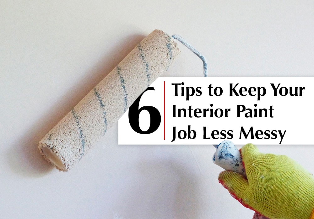 6 Tips To Keep Your Interior Paint Job Less Messy Peek Brothers Painting