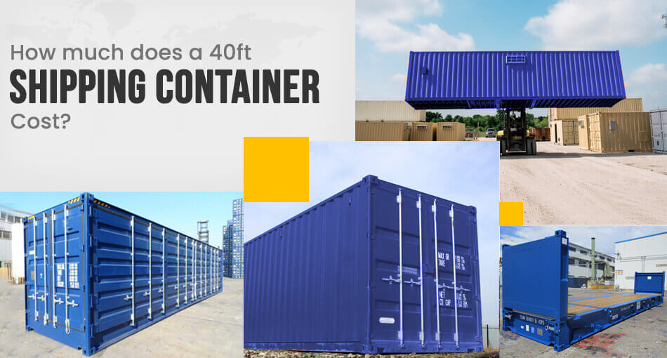 How Much Does a 40ft Shipping Container Cost? Price Factors and Buying Tips