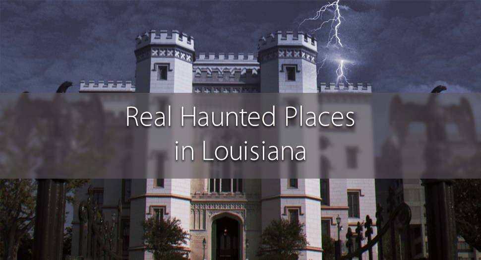 19 Real Haunted Places in Louisiana Sure to Scare You