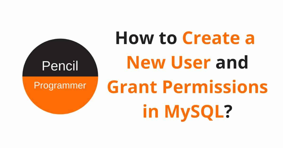 Create a New User and Grant Permissions in MySQL Pencil Programmer