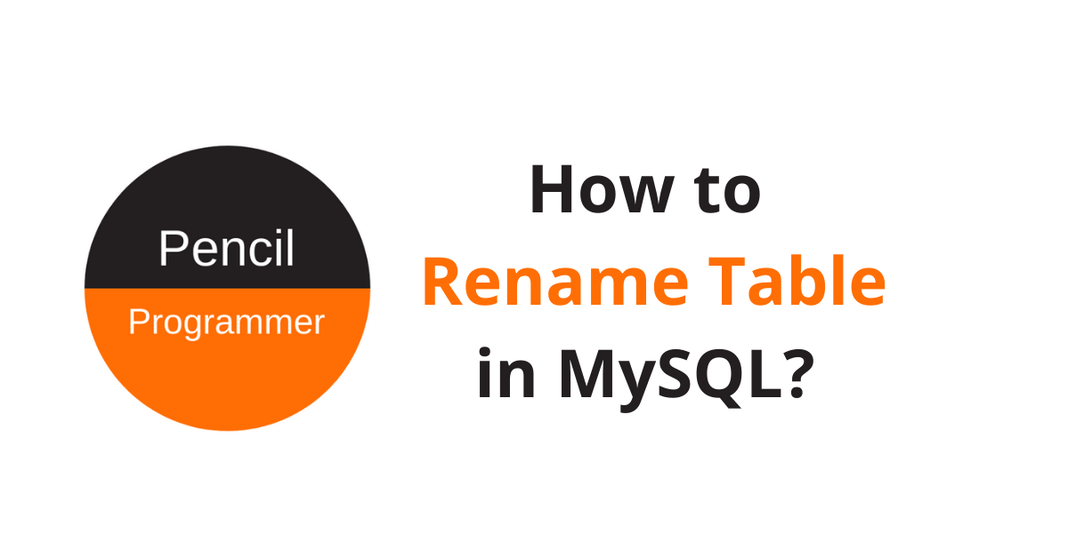 How to Rename Table in MySQL? Pencil Programmer