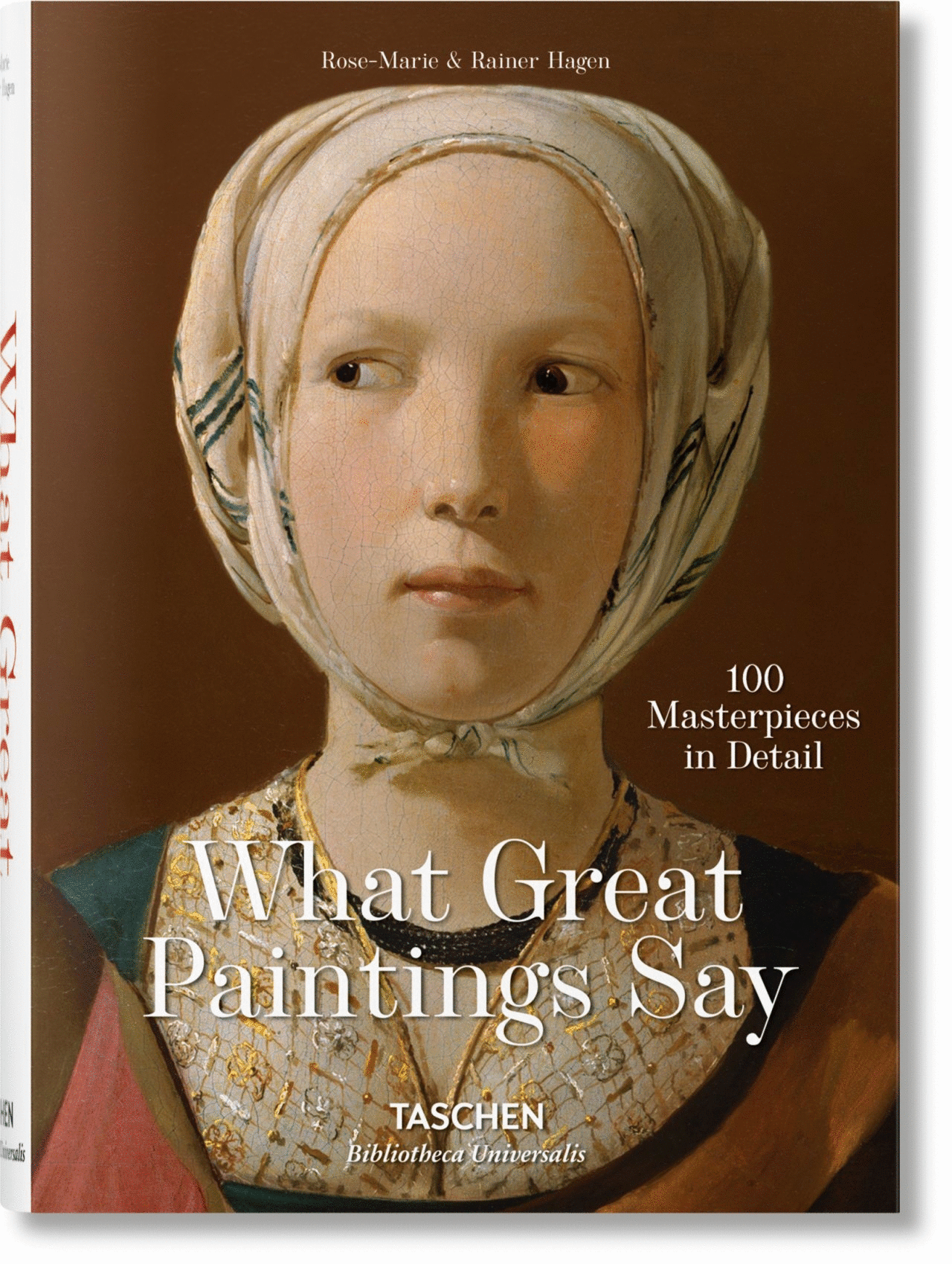 What Great Paintings Say. 100 Masterpieces in Detail. Hagen, Rainer