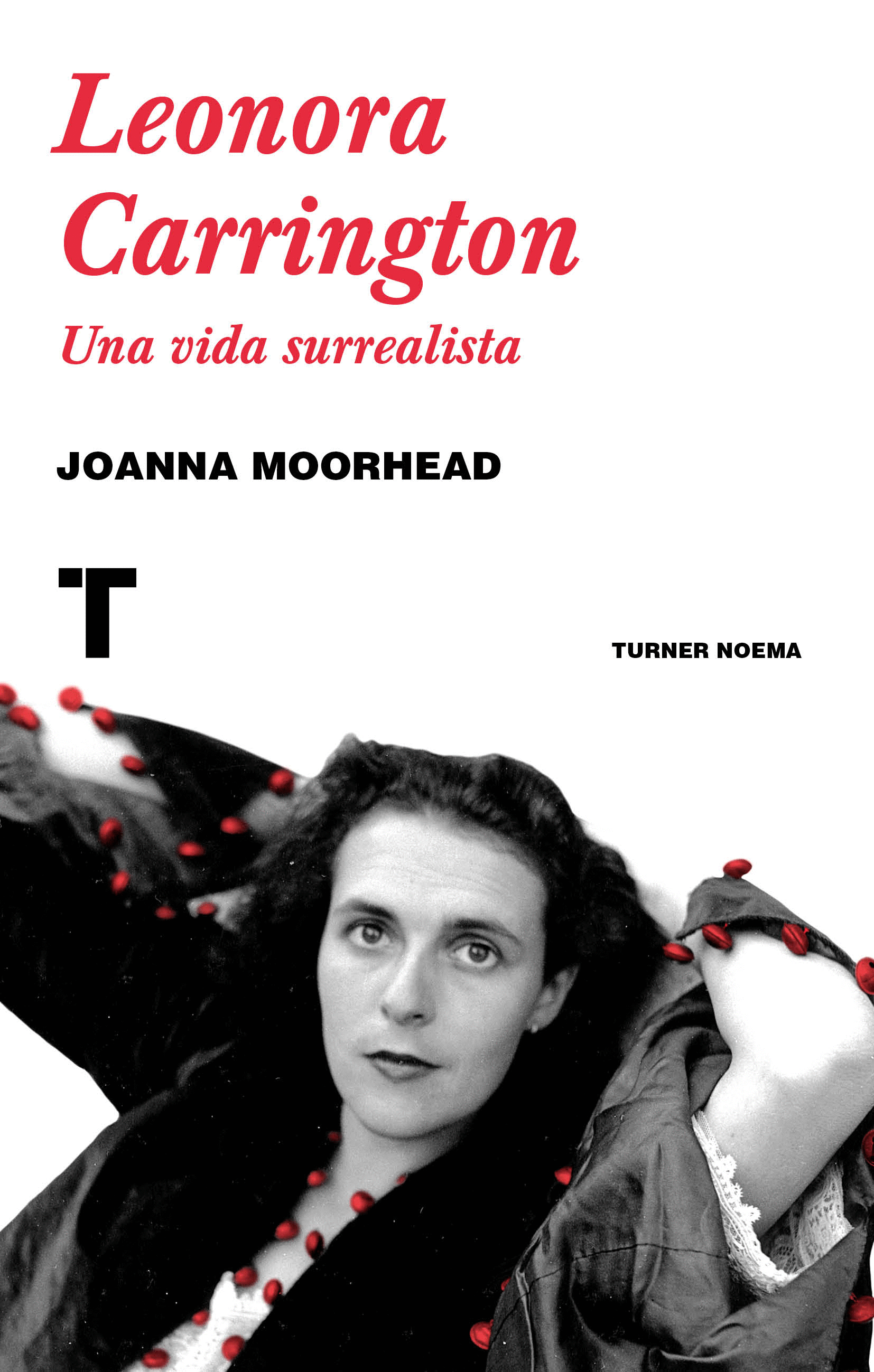 Leonora Carrington. Una vida surrealista. Moorhead, Joanna. Libro en