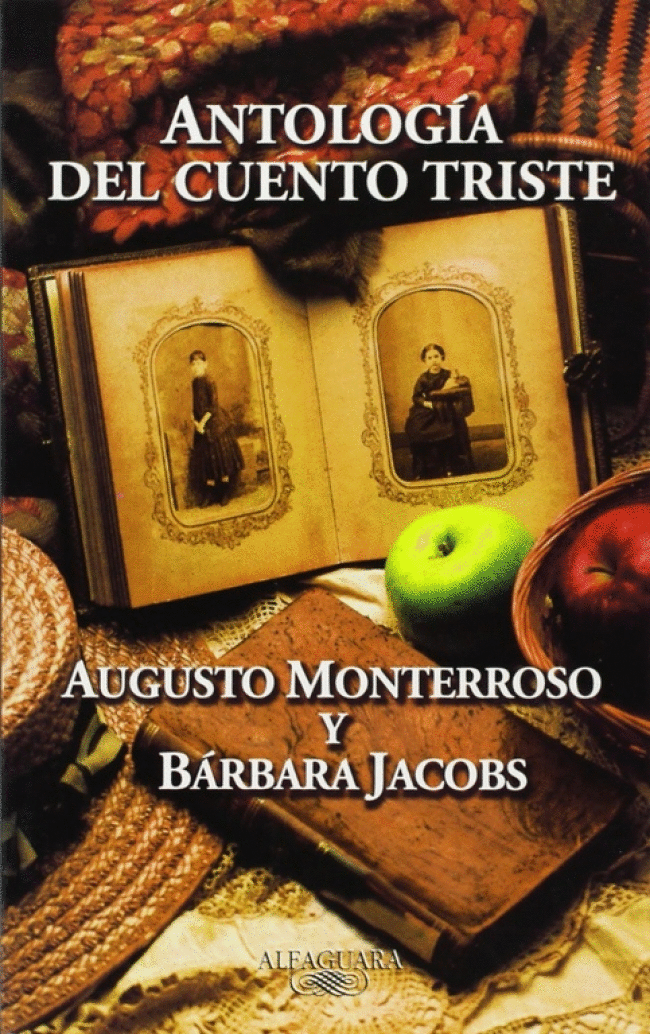Antología del cuento triste. Monterroso, Augusto / Jacobs, Bárbara