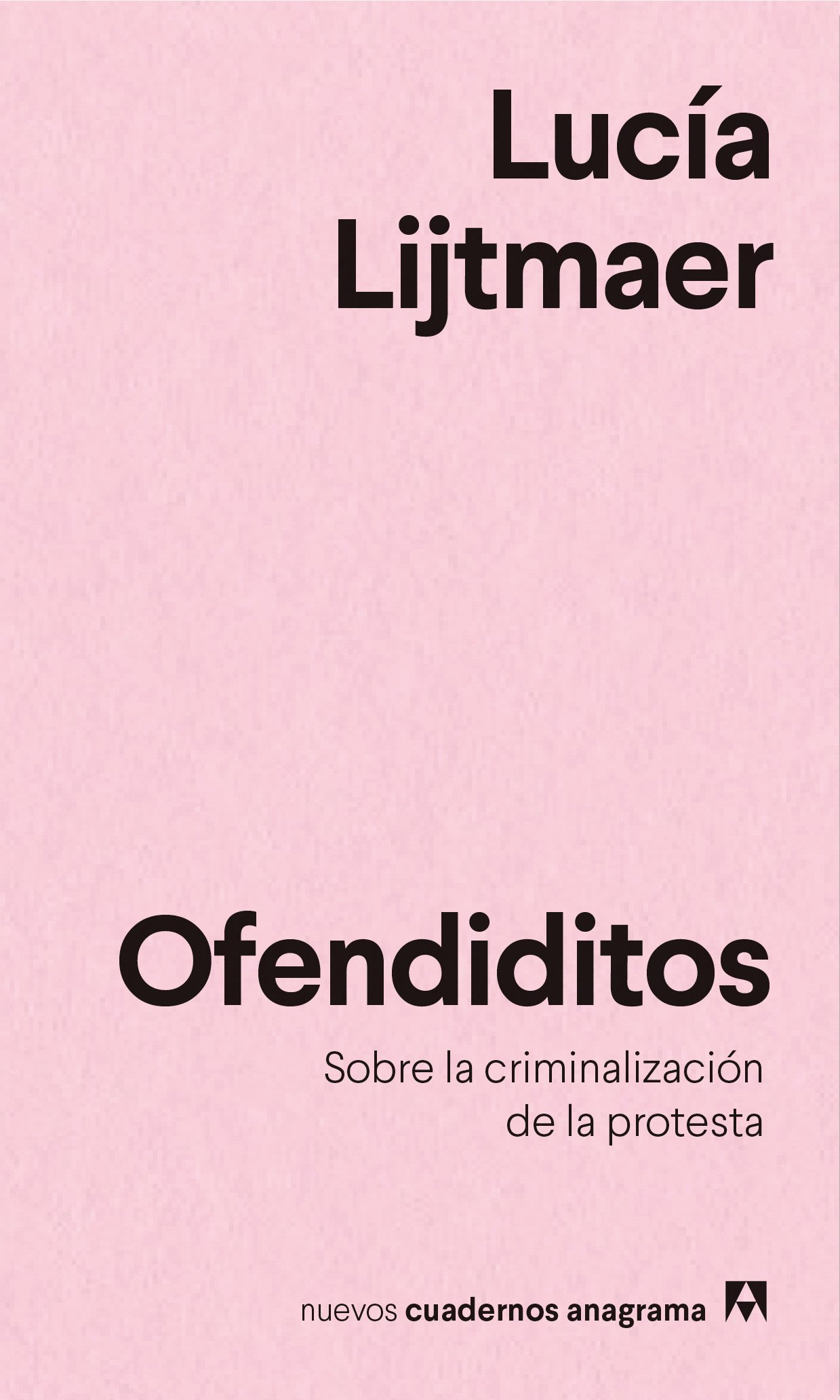 Ofendiditos. Sobre la criminalización de la protesta. Lijtmaer, Lucía
