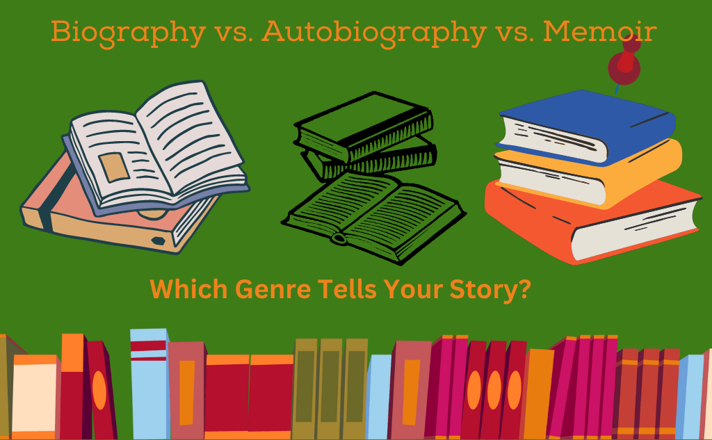 Memoir vs. biography vs. autobiography: similarities and distinctions
