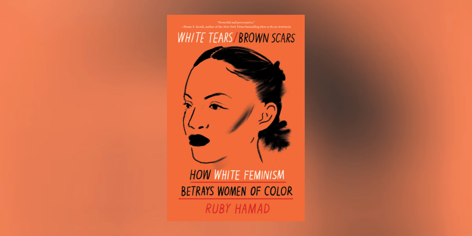 Read an Excerpt from Ruby Hamad's White Tears/Brown Scars Penguin