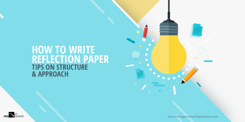 How To Write Reflection Paper Tips On Structure & Approach