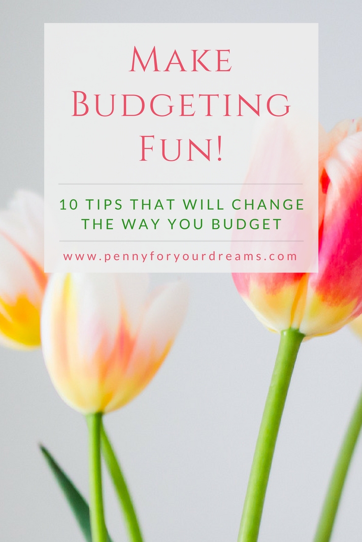 Make Budgeting Fun! 10 Tips to Change the Way You Budget