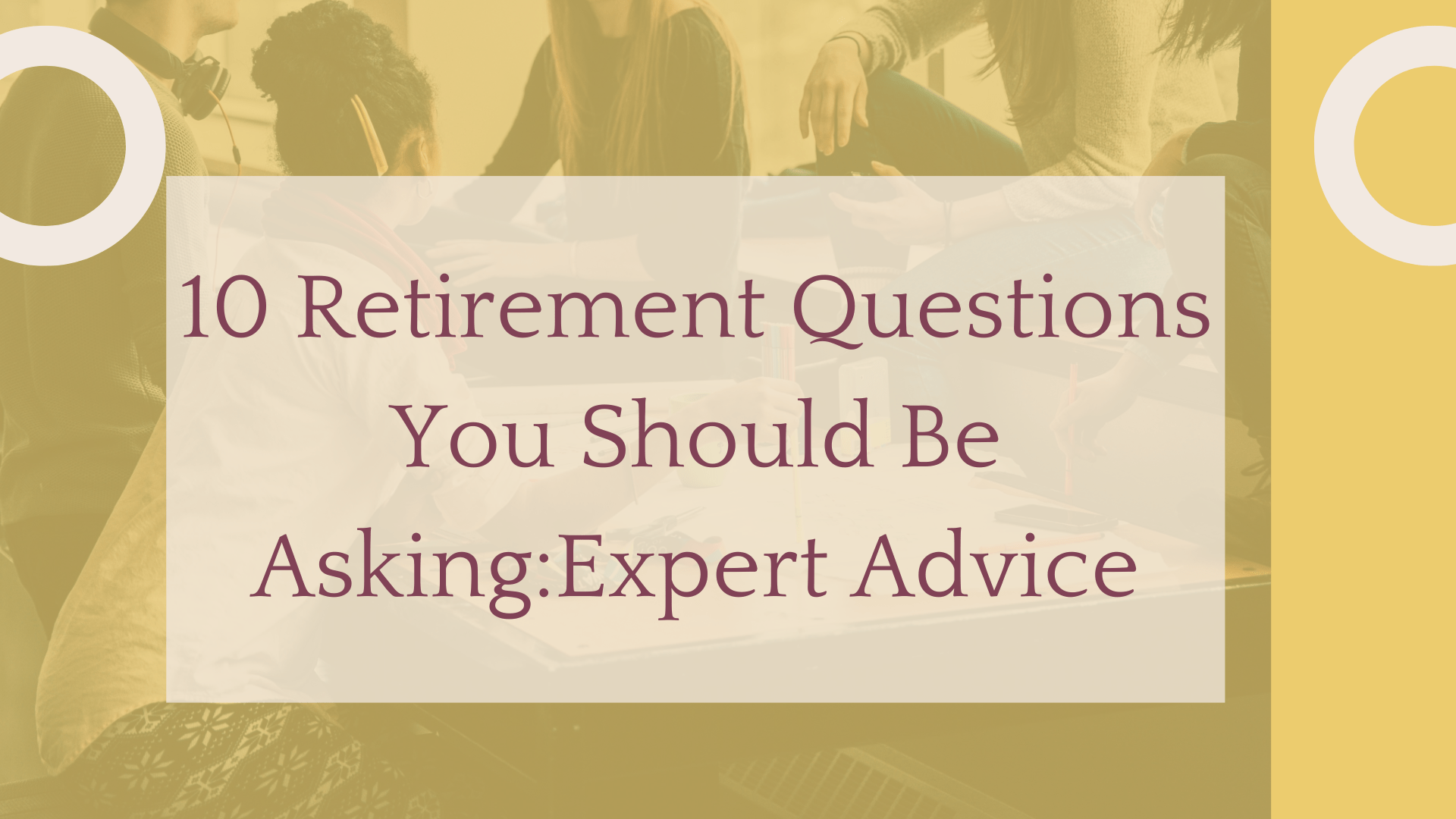 10 Retirement Questions You Should Be AskingExpert Advice PensionDaily