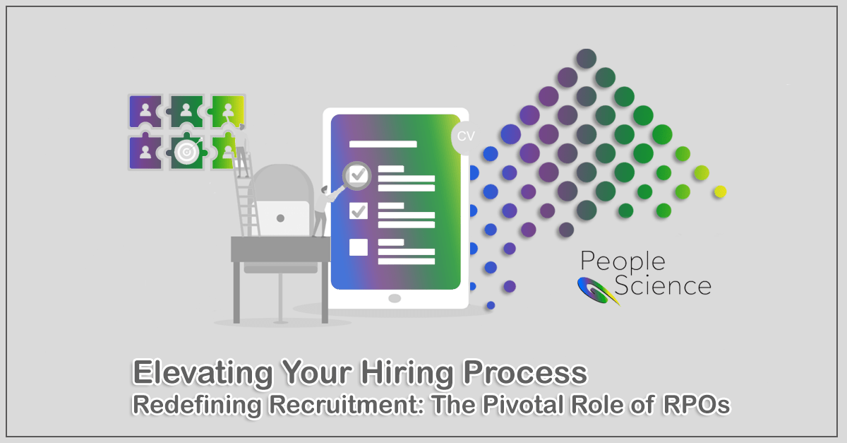 Elevating Your Hiring Process Redefining Recruitment The Pivotal Role of RPOs People Science