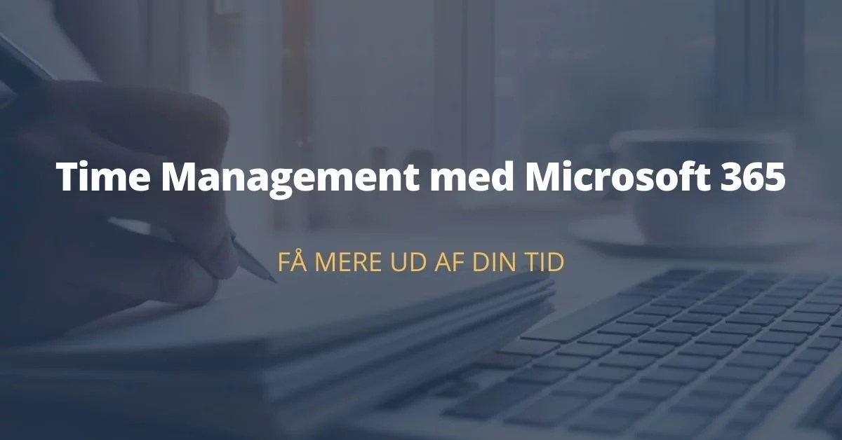 Boost din produktivitet med dette Microsoft 365 Time Management kursus