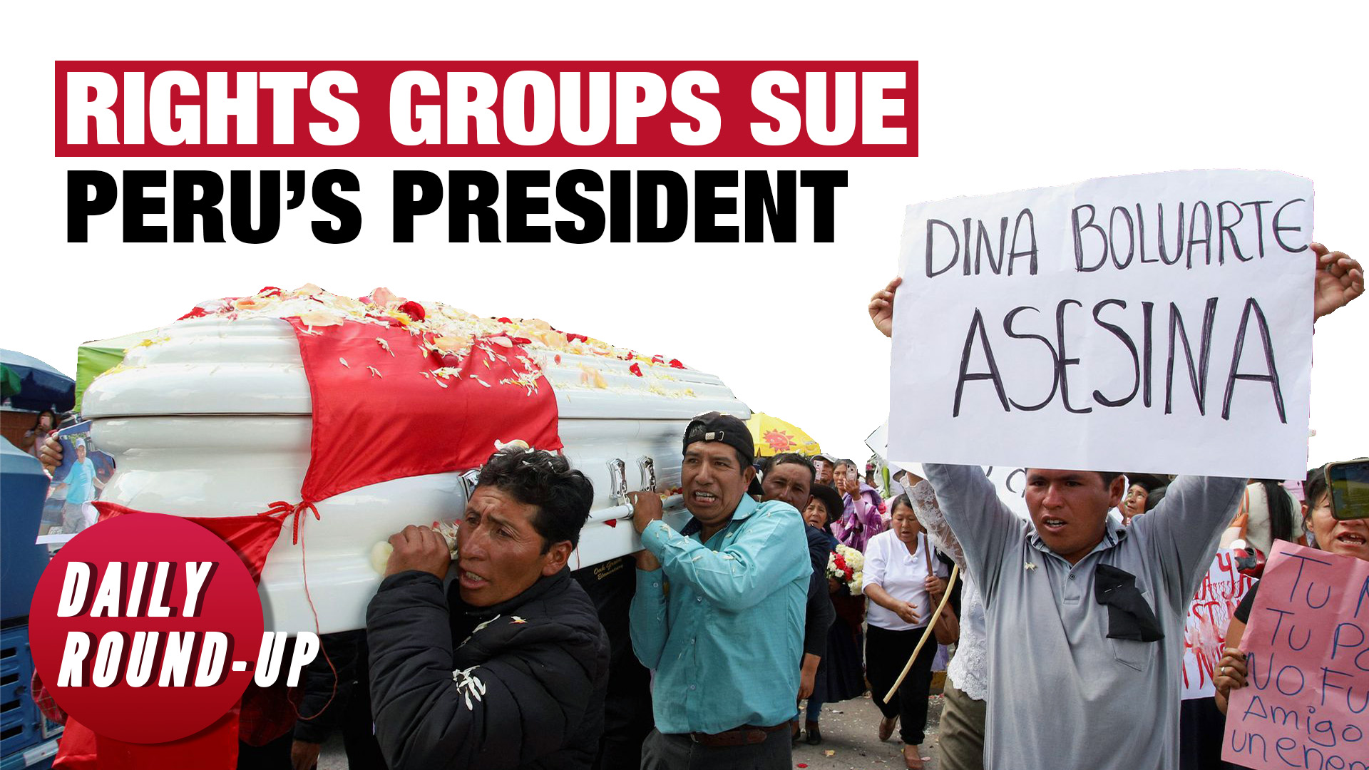 Daily Roundup Rights groups sue Peru’s president for protesters