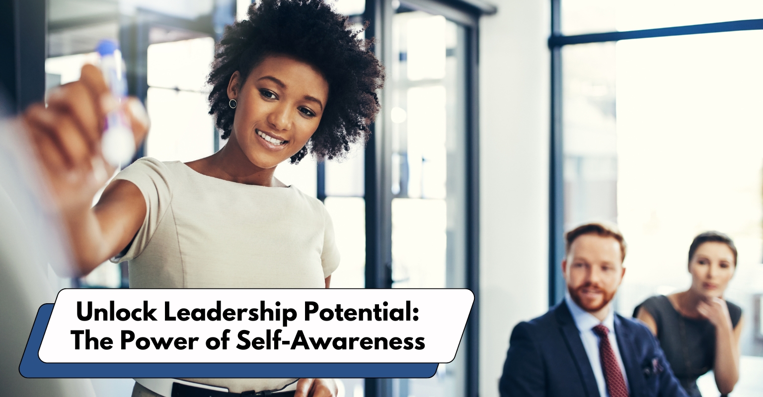 Unlock Leadership Potential The Power of SelfAwareness
