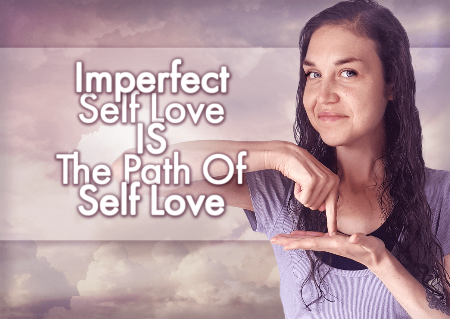 Imperfect Self Love IS The Path Of Self Love Perception Trainers