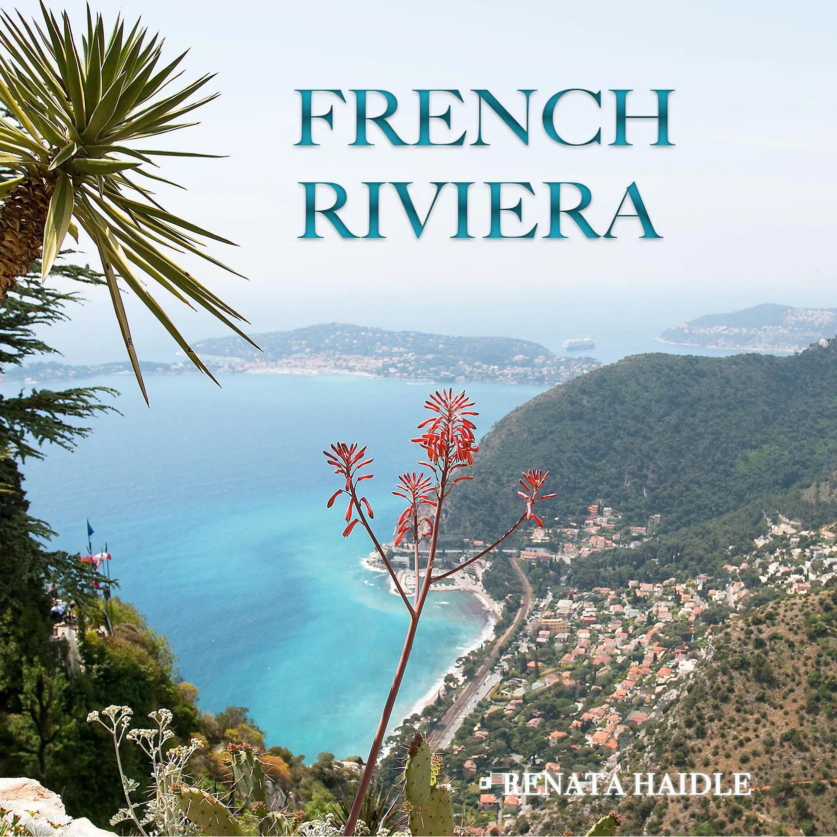 French Riviera a Photo Book by Renata Haidle Perfectly Provence