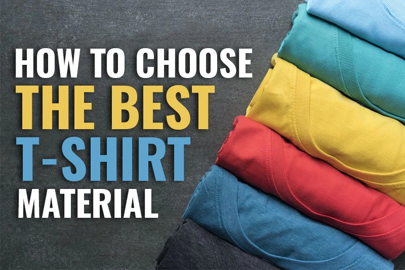How To Choose the Best Tshirt Material Perfect Trading