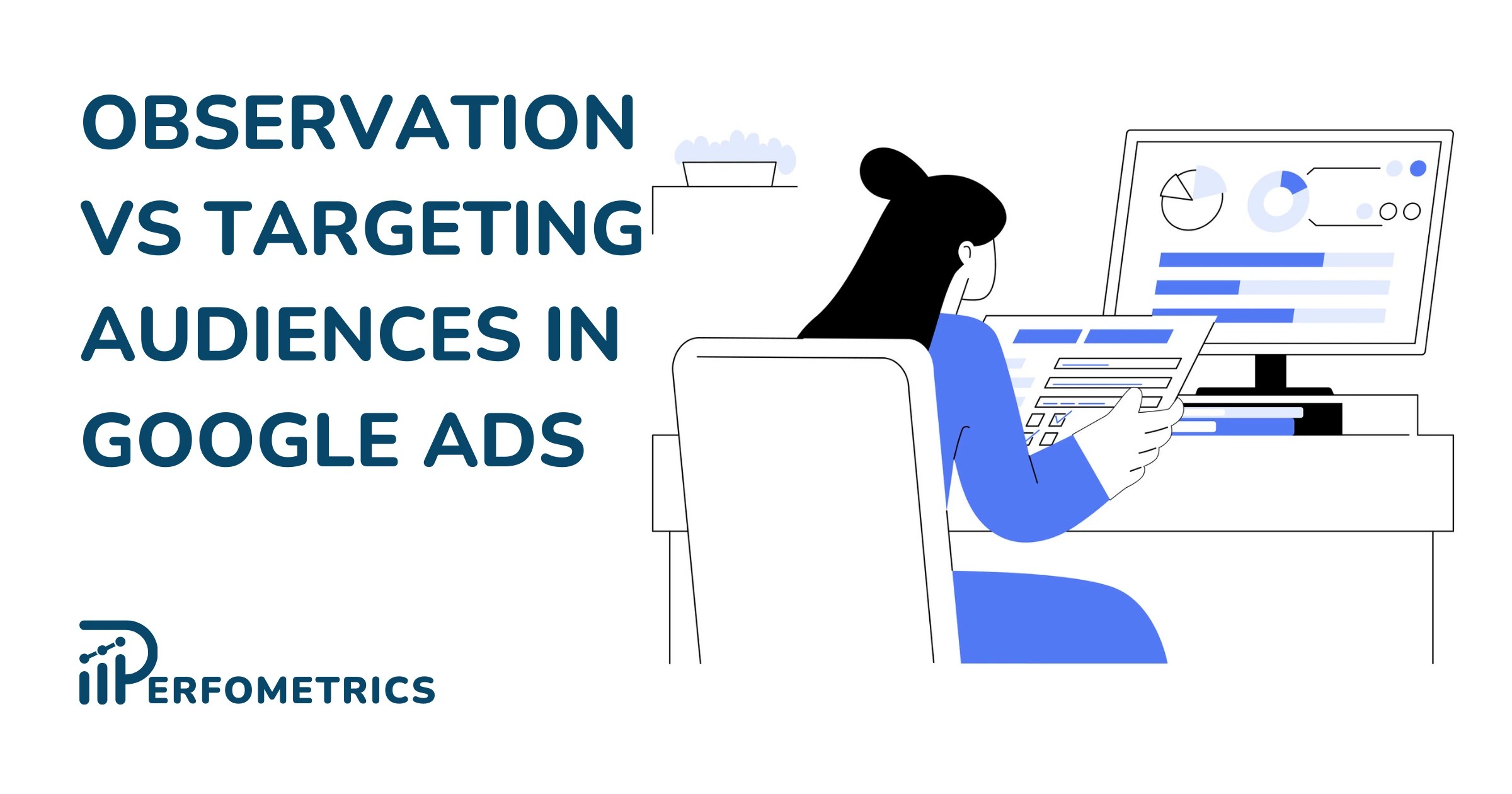 Audience Observation vs Targeting in Google Ads [Explained]