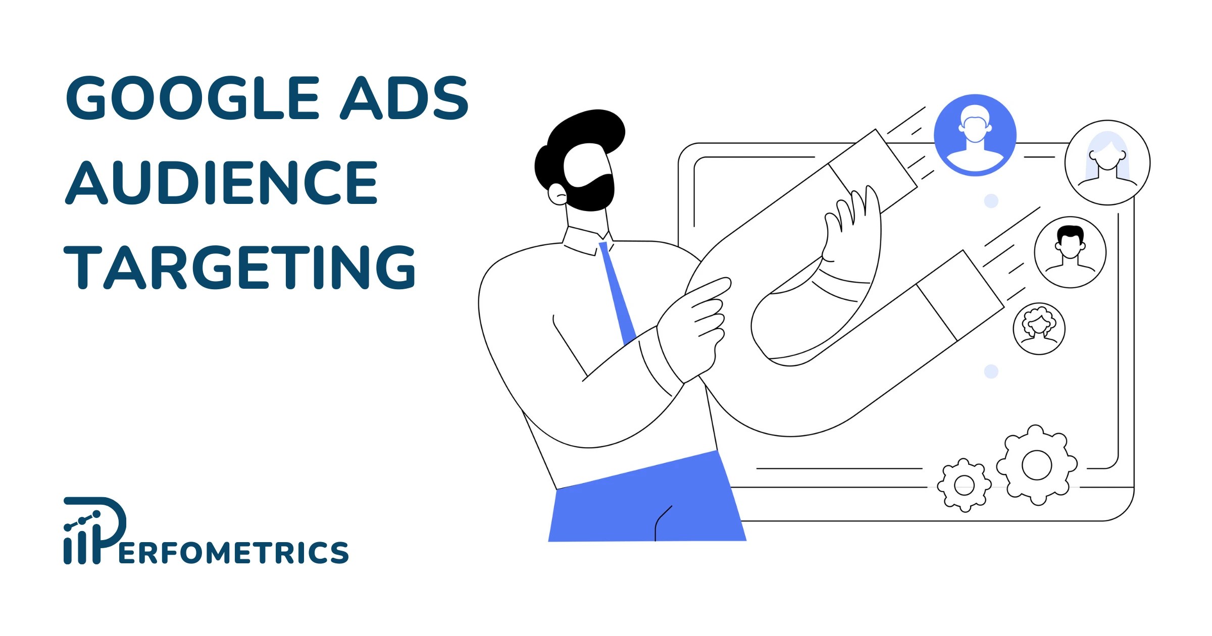 Google Ads Audiences Target the Right Customers [Guide]