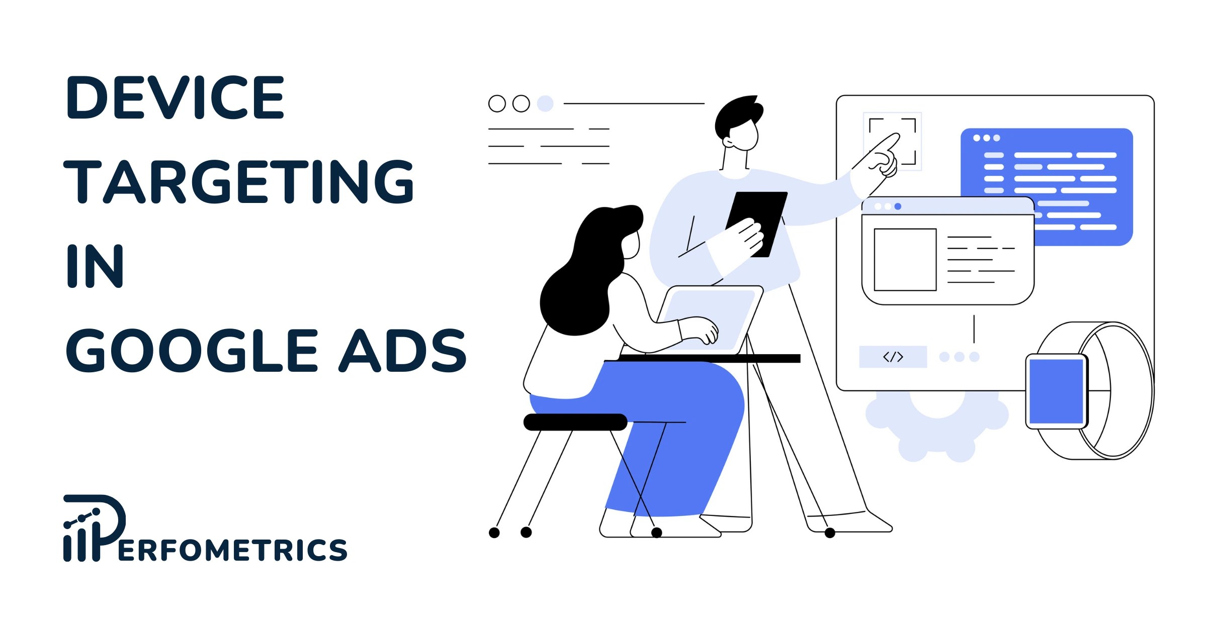 Google Ads Device Targeting Everything You Need to Know