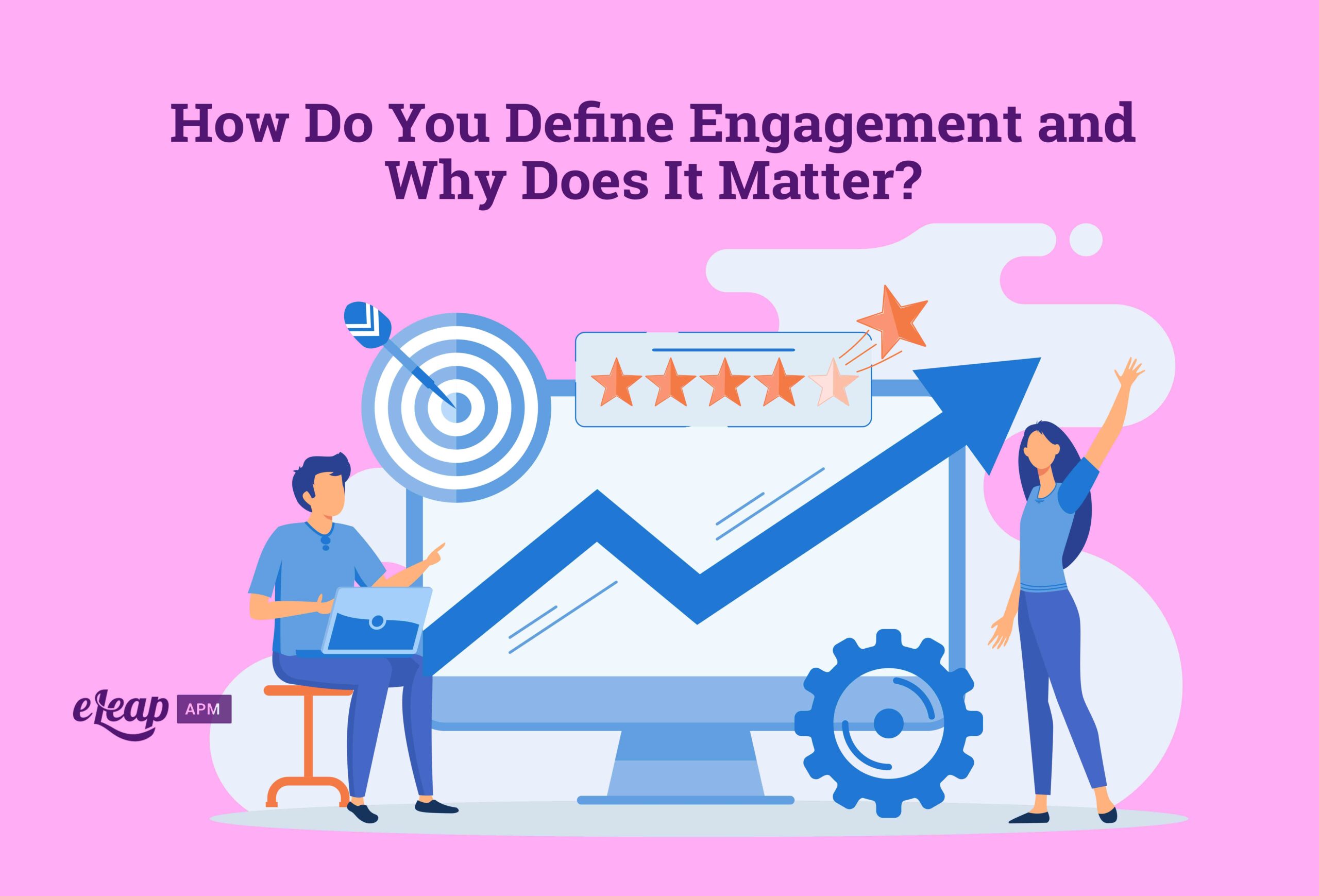 How Do You Define Engagement and Why Does It Matter? eLeaP