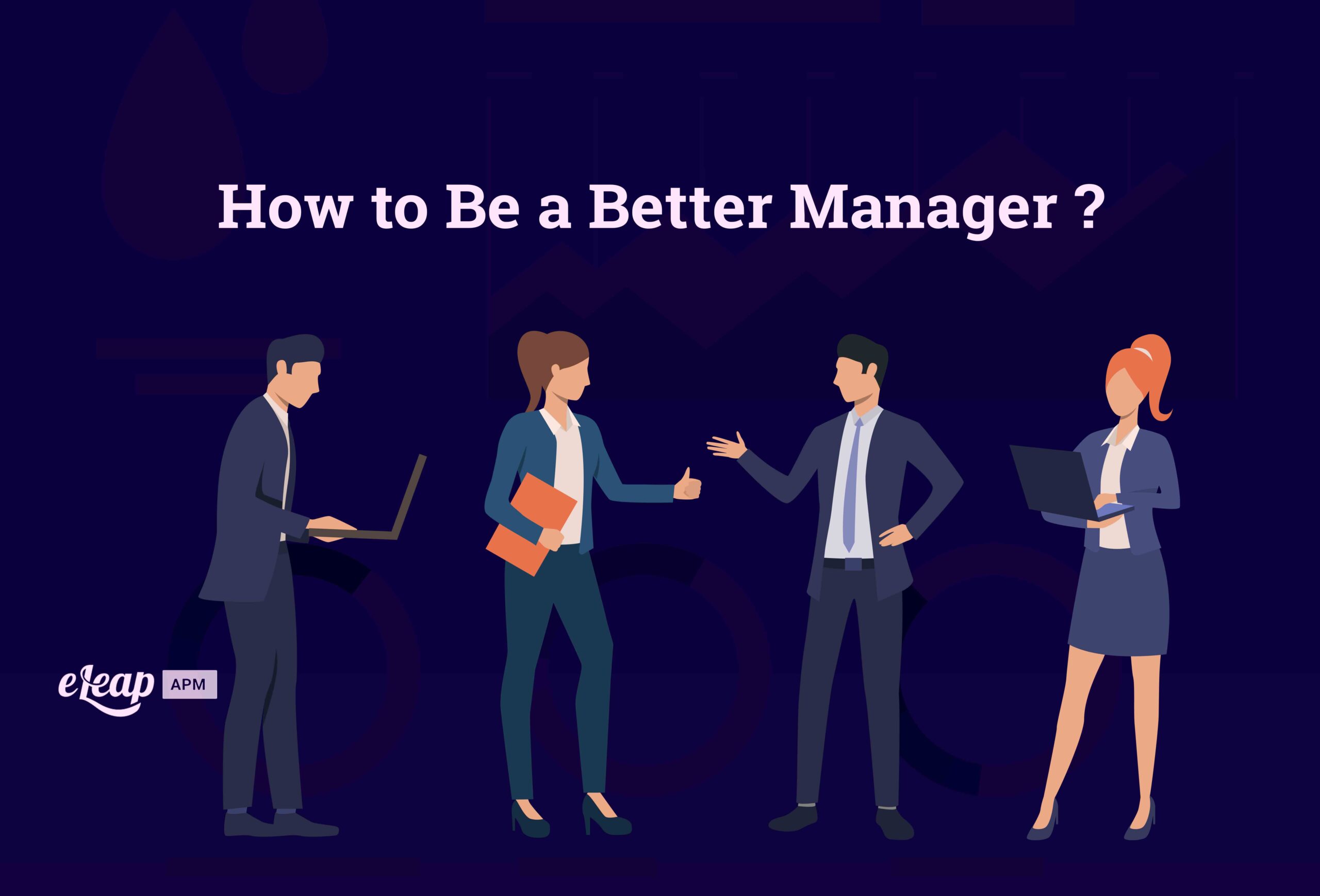 How to Be a Better Manager eLeaP