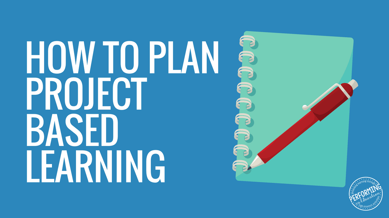 Learn How to Plan Project Based Learning (+ Free Printable Planner)