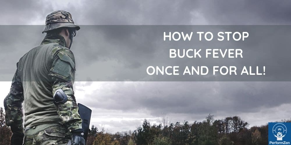 Stop Buck Fever Stay Calm & Focused While Hunting