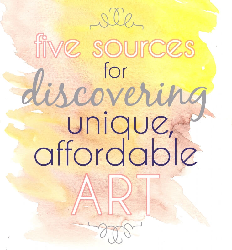 Five Sources for Discovering Unique, Affordable Art Persia Lou