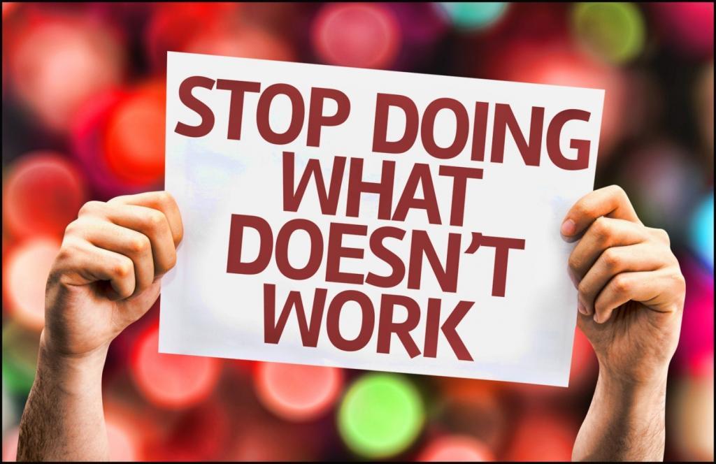 Stop Doing What Doesn't Work