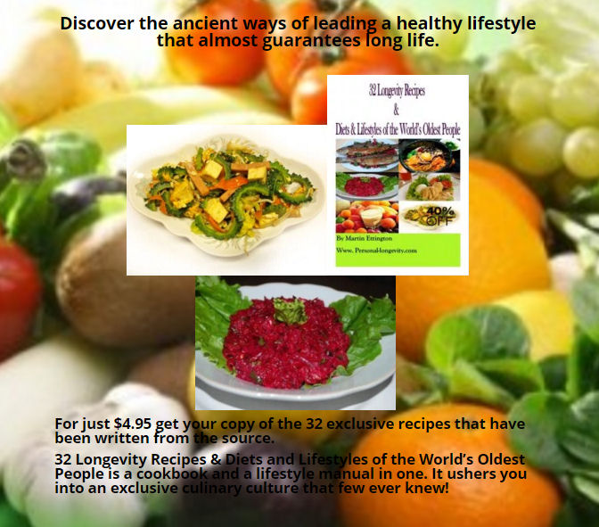 32 Longevity Recipes & Diets/Lifestyles of World's Oldest Peoples The