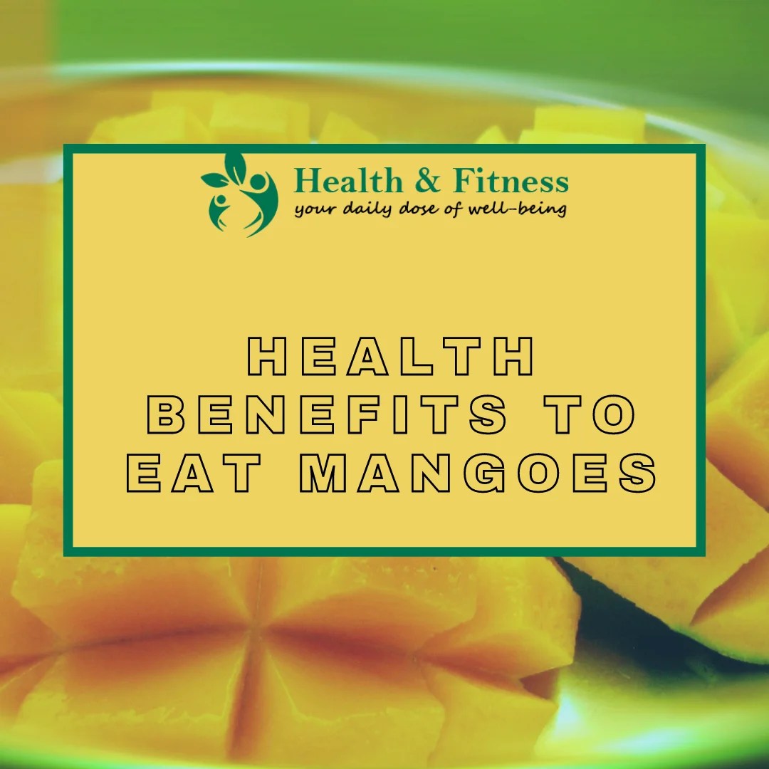 Health Benefits to Eat Mangoes Personal Care N Heal