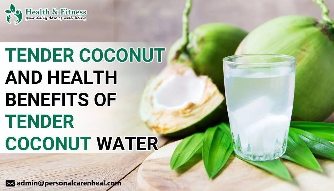 Tender Coconut and Health Benefits of Tender Coconut Water