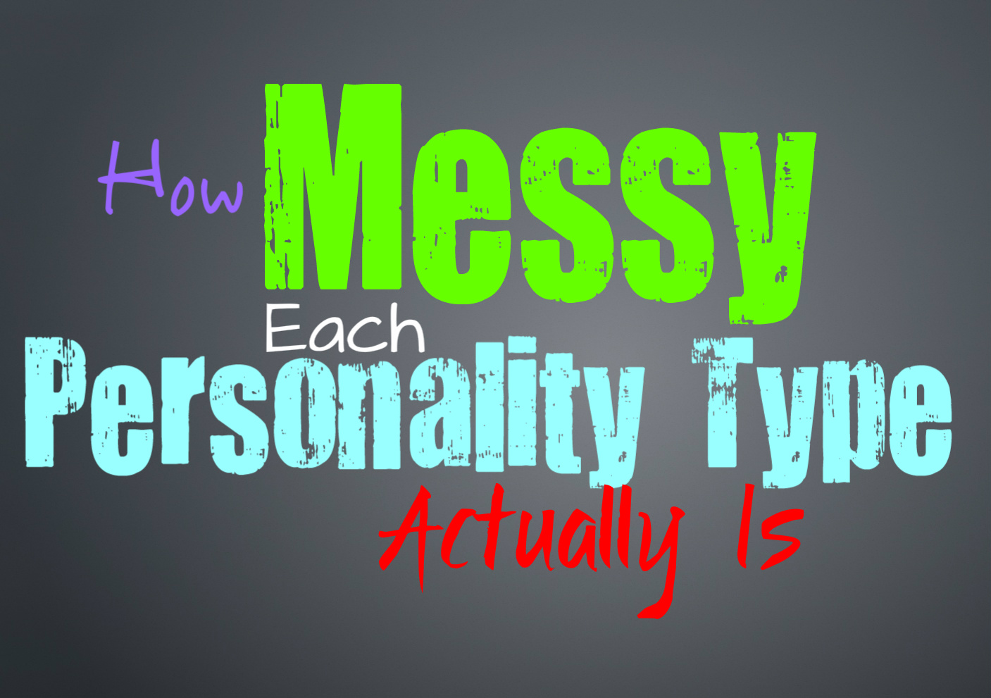 How Messy Each Personality Type Actually Is Personality Growth