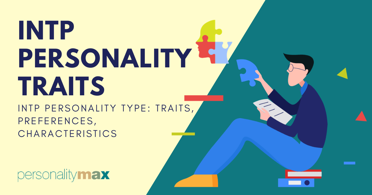 INTP Personality Traits, Preferences &amp; Characteristics