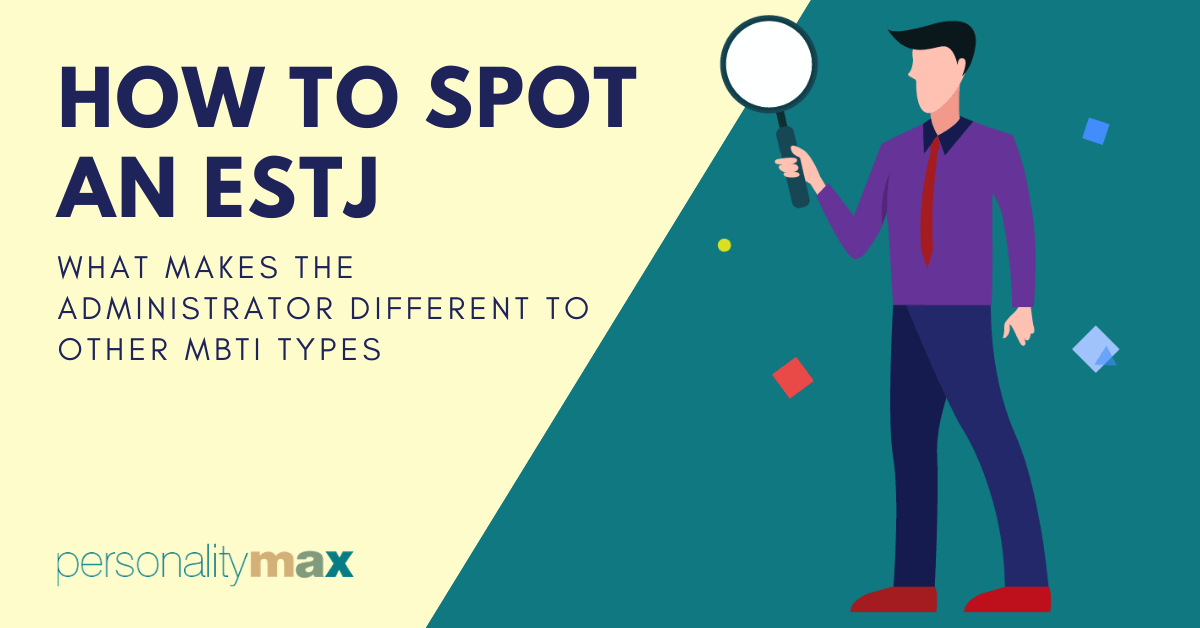 How to Spot an ESTJ Comparison with other Personality Types