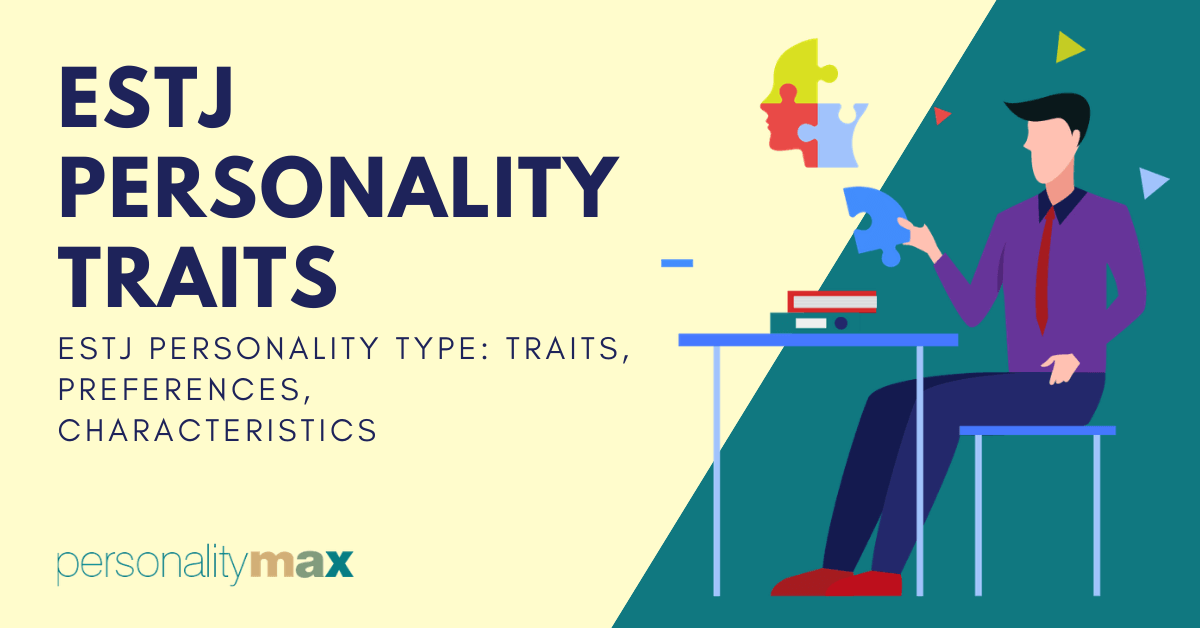 The ESTJ Personality Type Traits, Functions, Strengths, and Weaknesses