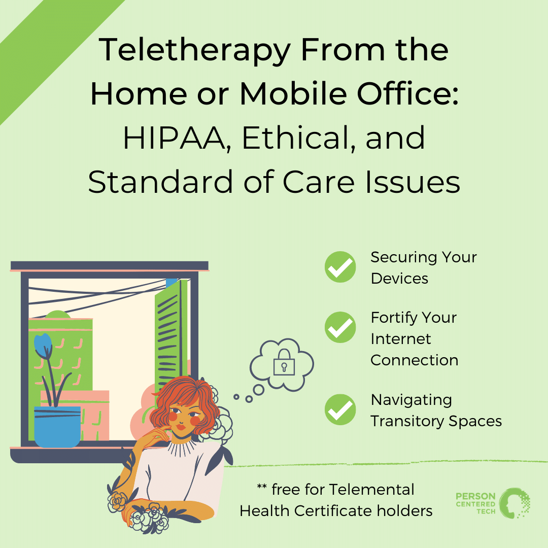 Teletherapy From the Home or Mobile Office HIPAA, Ethical, and