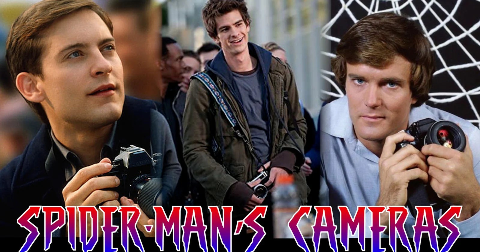 SpiderMan’s Cameras A Look at What Peter Parker Shoots With