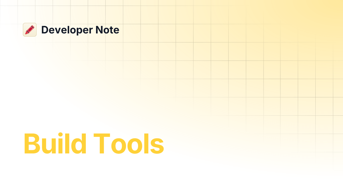 Build Tools Developer Note