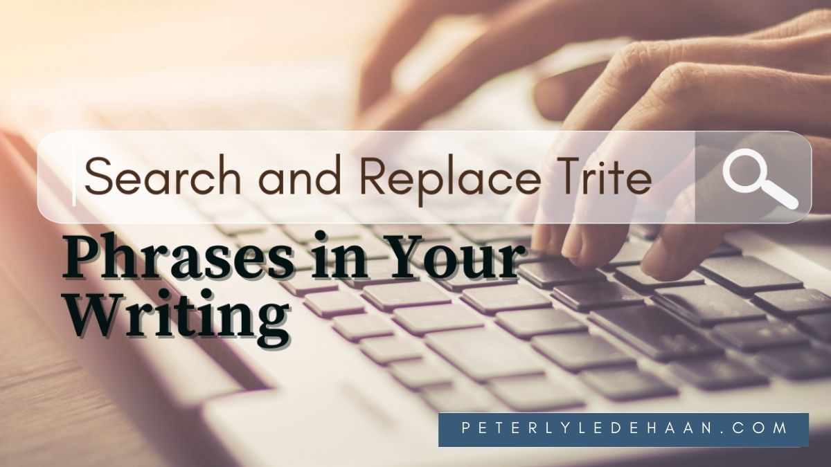 Search and Replace Trite Phrases in Your Writing